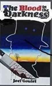 Blood in the Darkness novel by Joel Goulet