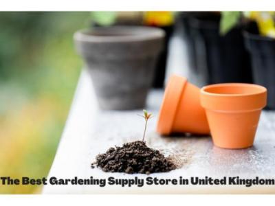 The Best Gardening Supply Store in United Kingdom